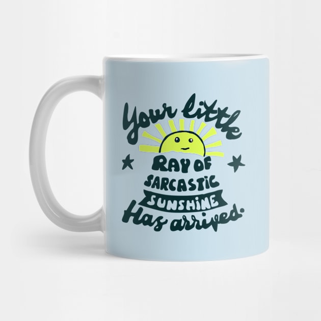 funny slogan ray of sarcastic sunshine by Roocolonia